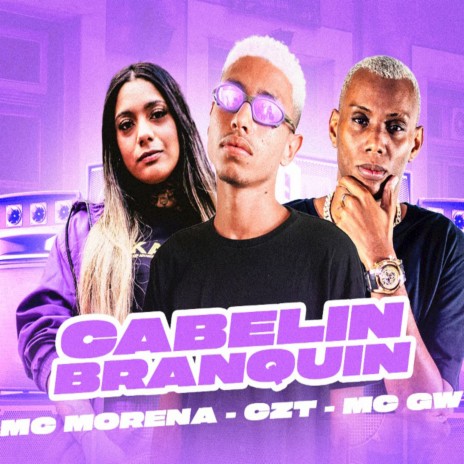 Cabelin Braquin ft. Mc Morena & mc gw | Boomplay Music