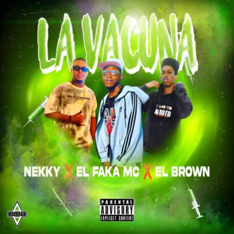 La Vacuna ft. NEKKY, El Faka MC & Elk Brown | Boomplay Music