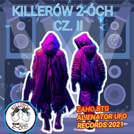 Killerów 2-óch cz.II ft. Zaho BTG & Alienator UFO Records 2021