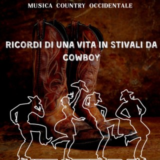 Ricordi di una vita in stivali da cowboy