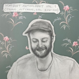 Marquet Anthologet, Vol. 1 (demos, outtakes, etc 2016 to 2020, disc 1)