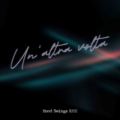 Un'Altra Volta (Mood Swings RMX) ft. Casty