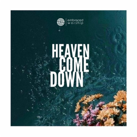 Heaven Come Down | Boomplay Music