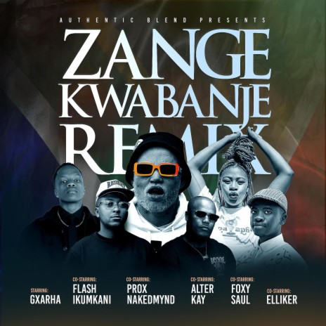 Zange Kwabanje (Remix) ft. Flash Ikumkani, Proxnakedmynd, Foxy Saul, Alter Kay & Elliker | Boomplay Music