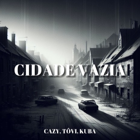 Cidade Vazia ft. Cazy, Prod.Sanx, Tovi & MDB | Boomplay Music