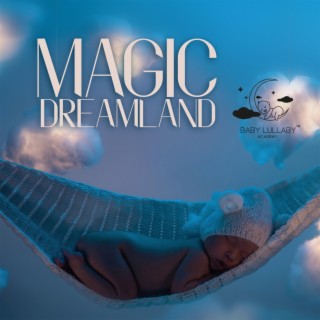 Magic Dreamland: Tranquil Lullabies for Restful Sleep
