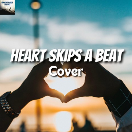 Heart Skips a Beat | Boomplay Music