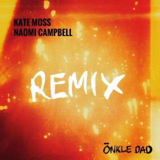 Kate Moss//Naomi Campbell Remix