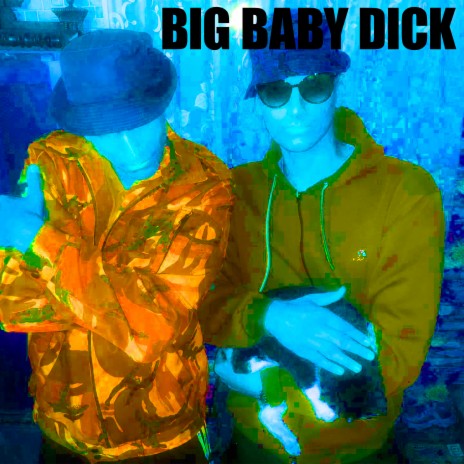 Big Baby Dick | Boomplay Music