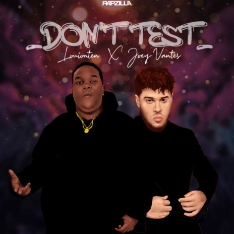 Don't Test ft. Rapzilla & Joey Vantes