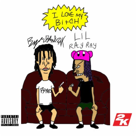 I Love My Bitch ft. Lil RayRay | Boomplay Music