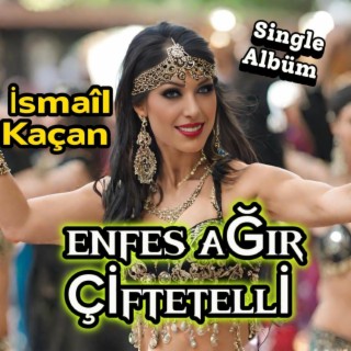 Enfes Ağır Çiftetelli