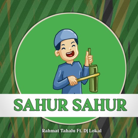 Sahur Sahur ft. DJ Lokal | Boomplay Music