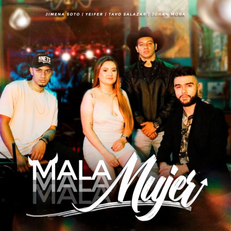Mala Mujer ft. Tavo Salazar & Johan Mora | Boomplay Music