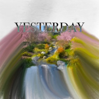 YESTERDAY lyrics | Boomplay Music