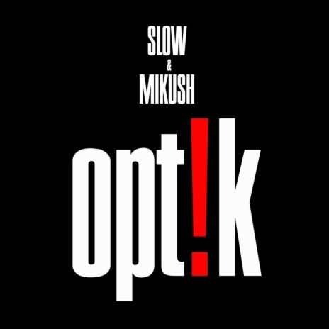 Opt!k ft. Slow Piranhas | Boomplay Music