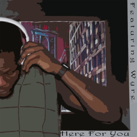 Here for You ft. wyre | Boomplay Music