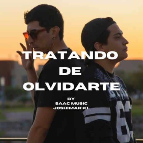 Tratando de Olvidarte ft. Joshimar KL | Boomplay Music