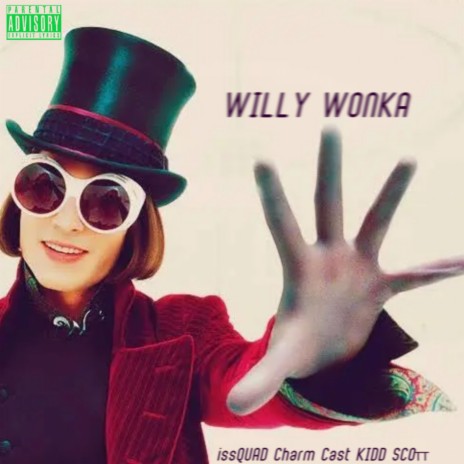 willy wonka ft. Charm Cast & Kid Scott | Boomplay Music