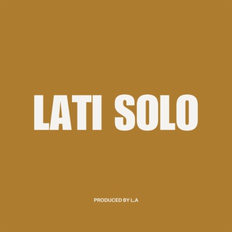 Lati Solo | Boomplay Music