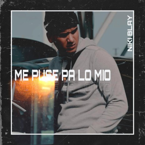 ME PUSE PA LO MIO | Boomplay Music