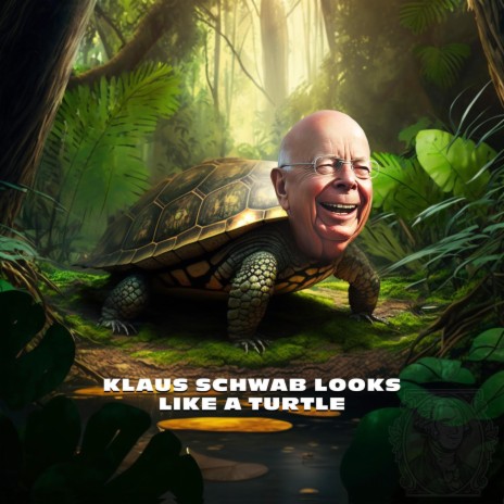 Klaus Schwab Looks Like a Turtle | Boomplay Music