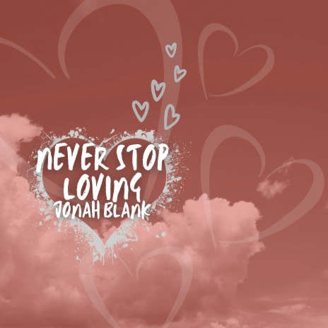 Never Stop Loving | Boomplay Music