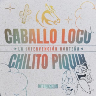 Caballo Loco X Chilito Piquin