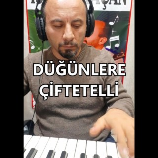 DÜĞÜNLERE ÇİFTETELLİ