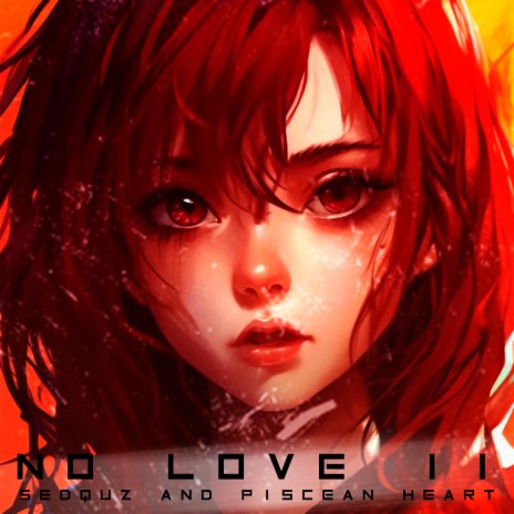 No Love II ft. Piscean Heart | Boomplay Music