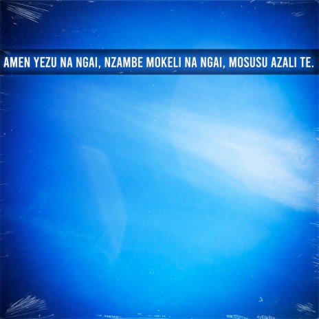 Amen Yezu Na Ngai, Nzambe Mokeli Na Ngai, Mosusu Azali Te. | Boomplay Music