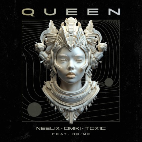 Queen ft. Omiki, TOX1C & No/Me | Boomplay Music