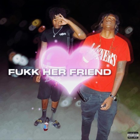 Fukk Her Friend ft. Fukk4duke