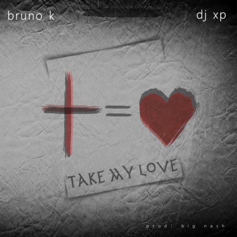Take My Love ft. DJ Xp | Boomplay Music