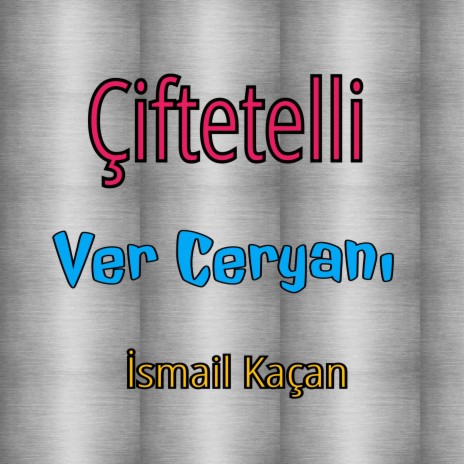 Çiftetelli Ver Ceryanı | Boomplay Music