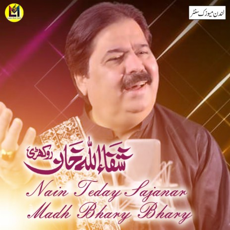 Nain Teday Sajanar Madh Bhary Bhary | Boomplay Music