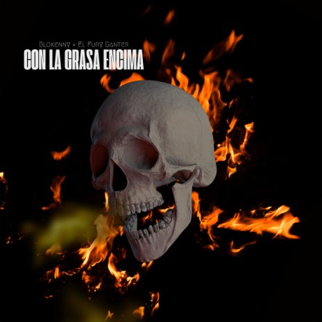 CON LA GRASA ENCIMA ft. El Fury Ganter | Boomplay Music