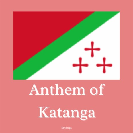 Anthem of Katanga | Boomplay Music