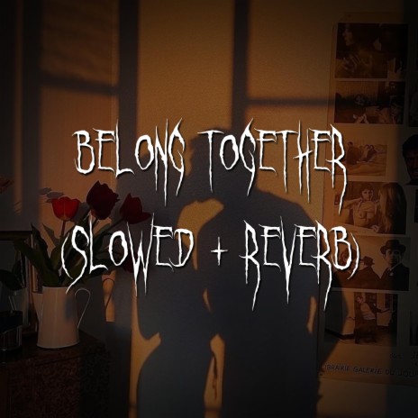 belong together (slowed + reverb) ft. brown eyed girl | Boomplay Music