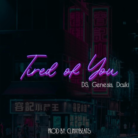 Tired of You (feat. DS, Genesis & Daiki) | Boomplay Music