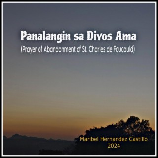 Panalangin sa Diyos Ama (Prayer of Abandonment of St. Charles de Foucauld)