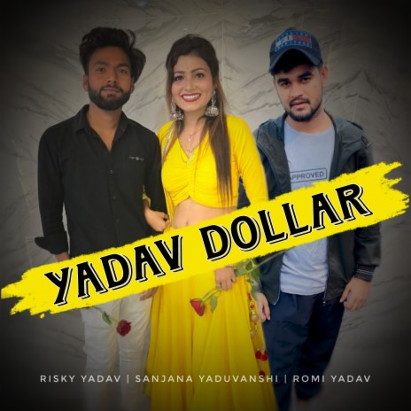 Yadav Dollar ft. Romi Yadav, Sharad Yadav Sikandarpuriya & Sanjana Yaduvanshi | Boomplay Music