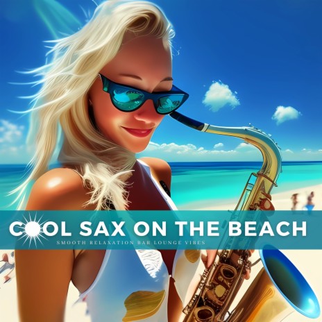 Sax On The Beach (Jazz 'n' Chill Mix) | Boomplay Music