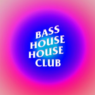 BASS HOUSE HOUSE CLUB ((Club Mix))