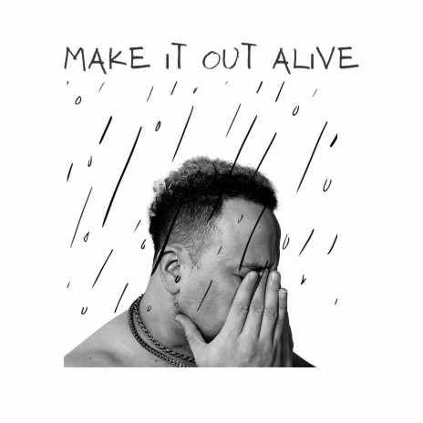 Make It Out Alive | Boomplay Music