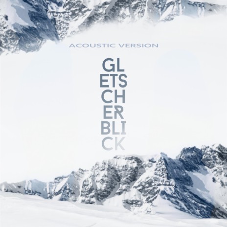 Gletscherblick (Acoustic Version) ft. Mac Maya | Boomplay Music