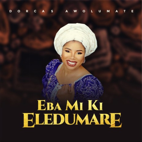 Eba Mi Ki Eledumare | Boomplay Music