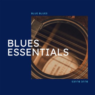 Blues Essentials: Timeless Tracks & Soulful Sounds