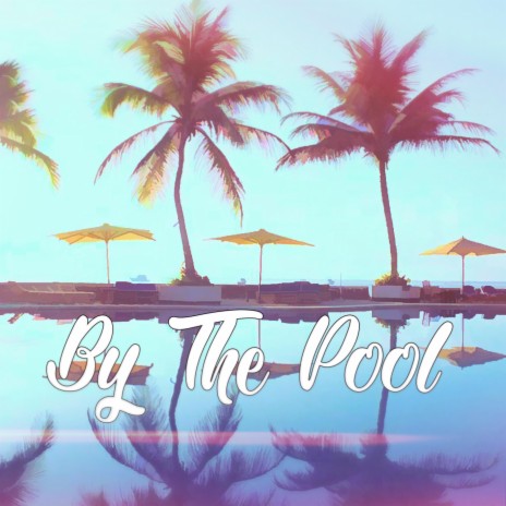 By the Pool | Boomplay Music