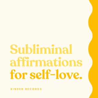 Subliminal Affirmations for Self Love